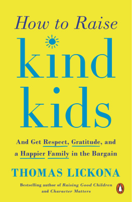 Lickona - How to raise kind kids: and get respect, gratitude, and a happier family in the bargain