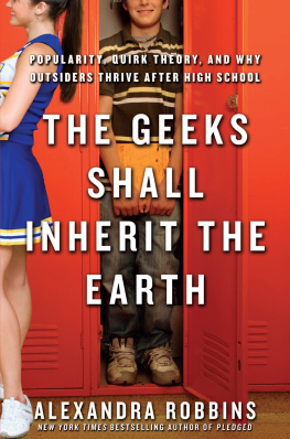 Alexandra Robbins - The Geeks Shall Inherit the Earth: Popularity, Quirk Theory, and Why Outsiders Thrive After High School