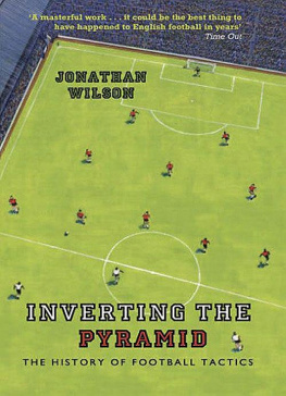 Jonathan Wilson Inverting the Pyramid: A History of Football Tactics