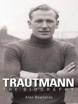 Alan Rowlands - Trautmann: The Biography