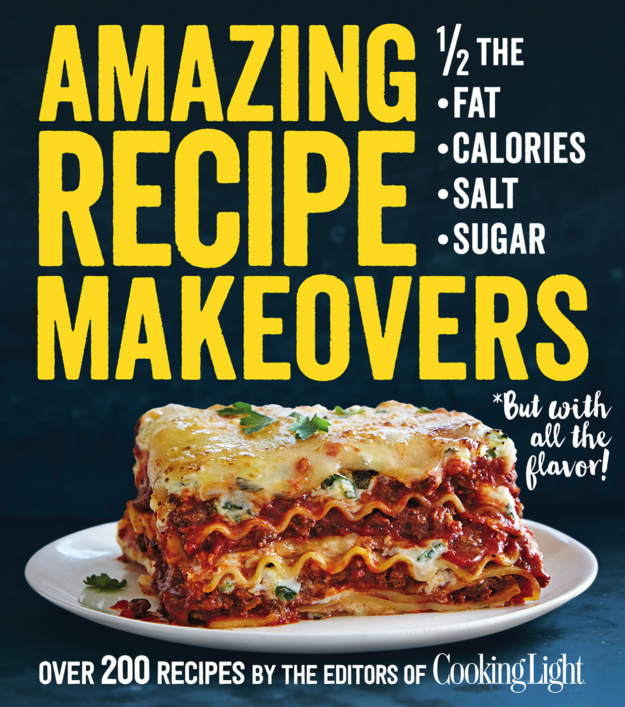 Amazing Recipe Makeovers 200 Classic Dishes at 12 the Fat Calories Salt or Sugar - image 1