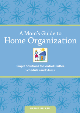 Lillard - A moms guide to home organization: simple solutions to control clutter, schedules, and stress