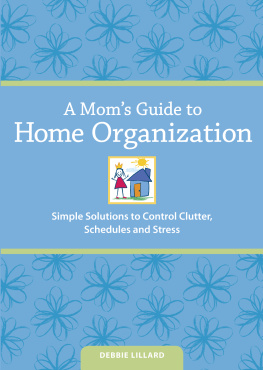 Lillard A moms guide to home organization: simple solutions to control clutter, schedules, and stress