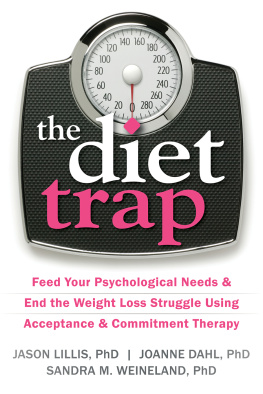 Lillis Jason - The diet trap: feed your psychological needs & end the weight loss struggle using acceptance & commitment therapy