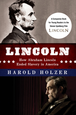 Lincoln Abraham - Lincoln: how Abraham Lincoln ended slavery in America: a companion book for young readers to the Steven Spielberg film