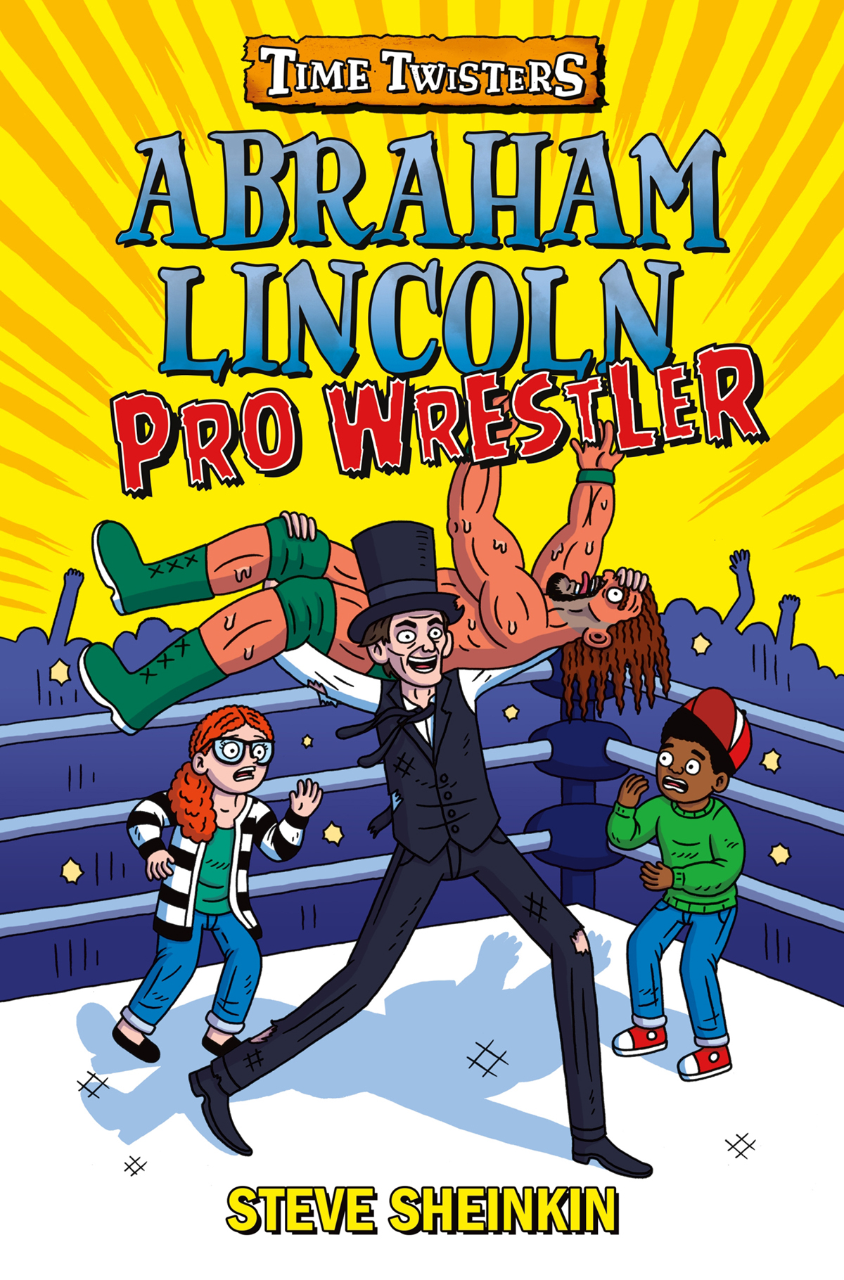 T IME T WISTERS ABRAHAM LINCOLN PRO WRESTLER STEVE SHEINKIN ILLUSTRATED BY - photo 1