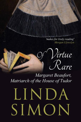 Linda Simon - Of virtue rare: Margaret Beaufort, matriarch of the House of Tudor
