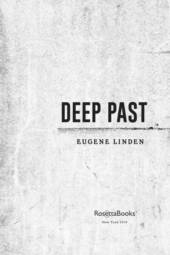 Deep Past Copyright 2019 by Eugene Linden All rights reserved No part of - photo 6