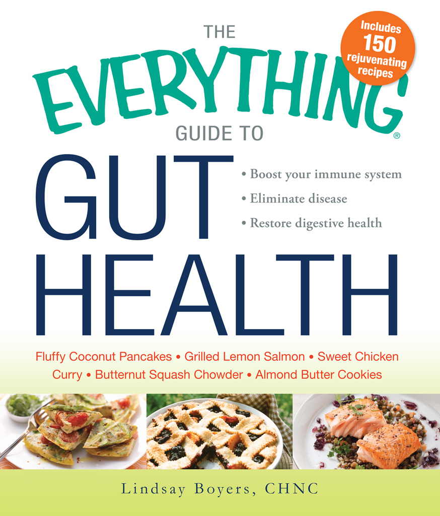 THE EVERYTHING GUIDE TO GUT HEALTH Dear Reader Whether youve picked up this - photo 1