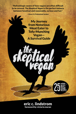 Lindstrom Eric C. - The Skeptical Vegan: My Journey from Notorious Meat Eater to Tofu-Munching Vegan--A Survival Guide