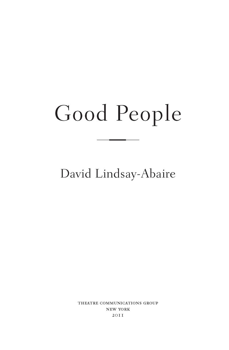 Table of Contents Good People PRODUCTION HISTORY Good People received its - photo 2