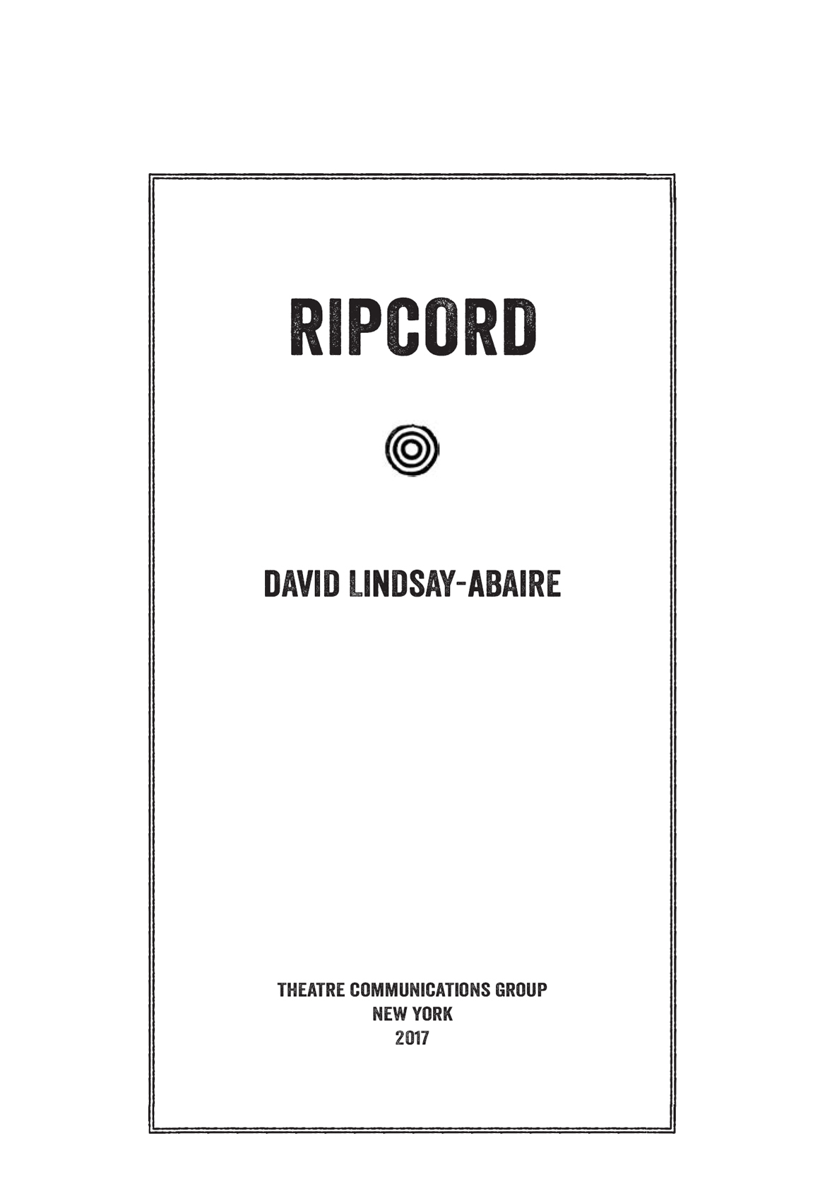 Ripcord is copyright 2017 by David Lindsay-Abaire Ripcord is published by - photo 3