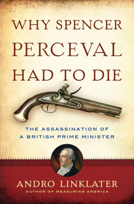 Linklater Why Spencer Perceval Had to Die: the Assassination of a British Prime Minister