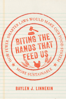 Linnekin - Biting the Hands that Feed Us: How Fewer, Smarter Laws Would Make Our Food System More Sustainable