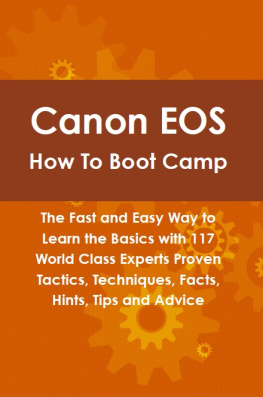 Linville - Canon EOS How To Boot Camp: The Fast and Easy Way to Learn the Basics with 117 World Class Experts Proven Tactics, Techniques, Facts, Hints, Tips and Advice