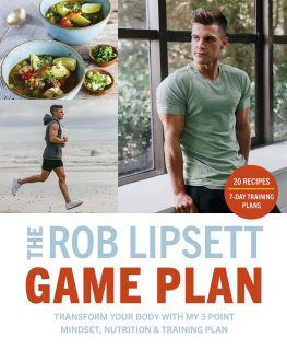 Lipsett - The Rob Lipsett game plan: transform your body with my 3 point mindset, nutrition and training plan