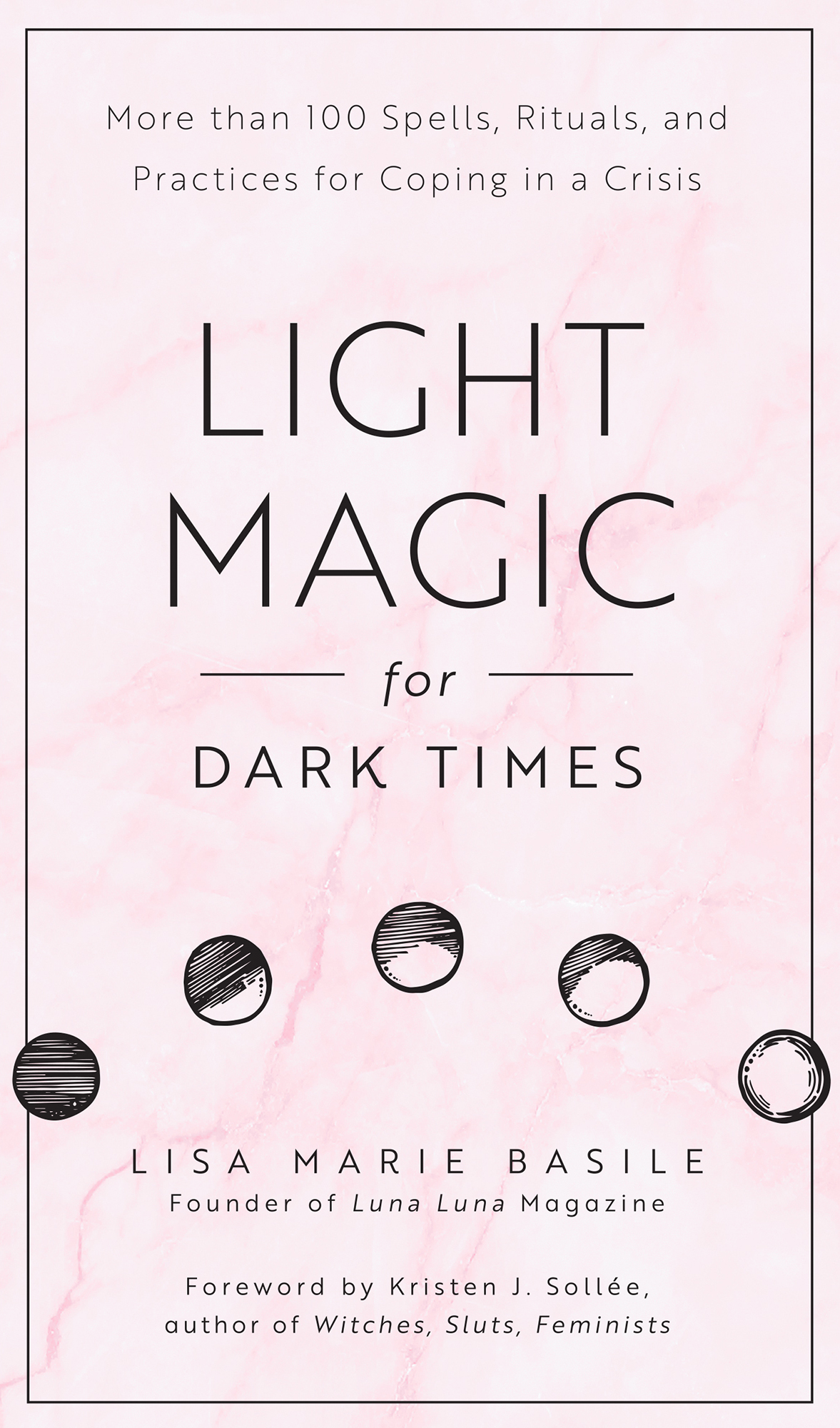 LIGHT MAGIC for DARK TIMES 100 Spells Rituals Practices for Coping in a - photo 1