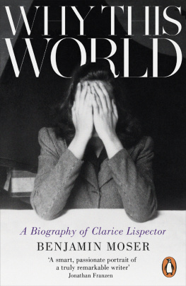 Lispector Clarice - Why this world: a biography of Clarice Lispector