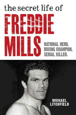 Litchfield Michael The Secret Life Of Freddie Mills - National Hero, Boxing Champion, SERIAL KILLER