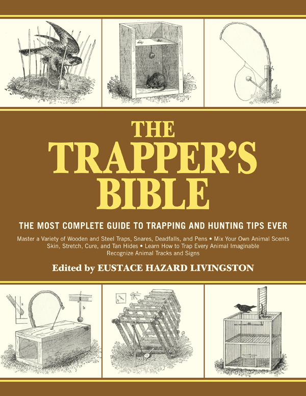 THE TRAPPERS BIBLE THE TRAPPERS BIBLE THE MOST COMPLETE GUIDE TO TRAPPING - photo 1