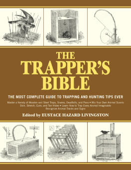 Livingston - The trappers bible: the most complete guide to trapping and hunting tips ever