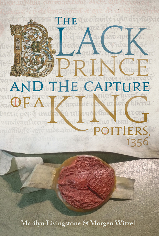 THE BLACK PRINCE AND THE CAPTURE OF A KING POITIERS 1356 THE BLACK PRINCE AND - photo 1