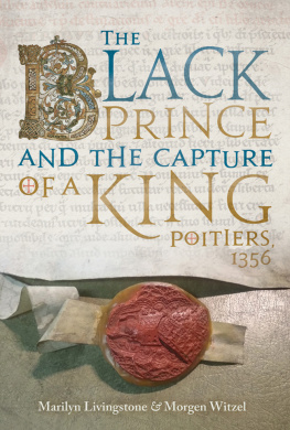 Livingstone Marilyn - The Black Prince and the capture of a king: Poitiers 1356
