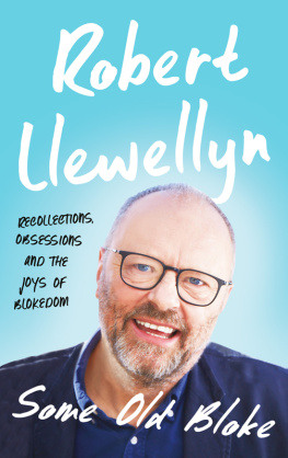 LLEWELLYN ROBERT - SOME OLD BLOKE: recollections, obsessions and the joys of blokedom