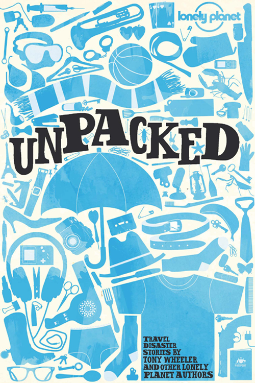 Lonely Planet Unpacked An Anthology of Lonely Planet Disaster Stories - image 1