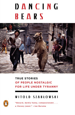 Lloyd-Jones Antonia - Dancing bears: true stories of people held captive to old ways of life in newly free societies