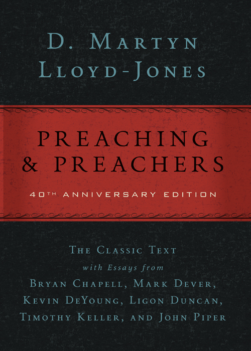 D M ARTYN L LOYD -J ONES PREACHING PREACHERS 40TH ANNIVERSARY EDITION - photo 1