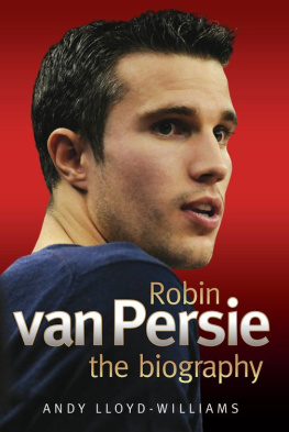 Lloyd-Williams Robin Van Persie: the Biography