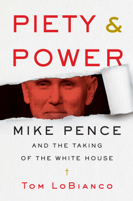 LoBianco Piety & Power Mike Pence and the Taking of the White House