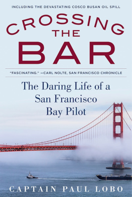 Lobo Crossing the bar: the adventures of a San Francisco Bay bar pilot