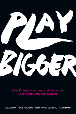 Lochhead Christopher - Play bigger: how pirates, dreamers, and innovaters create and dominate markets