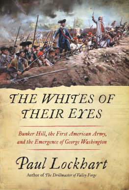 Lockhart - The whites of their eyes: bunker hill, the first american army, and the emergence of george washington