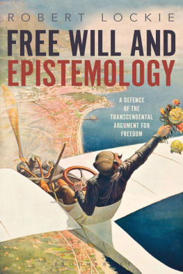 Lockie - Free will and epistemology a defence of the transcendental argument for freedom