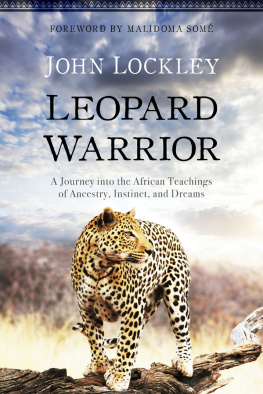 Lockley - Leopard warrior: a journey into the African teachings of ancestry, instinct, and dreams