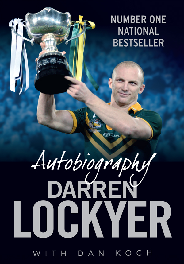 About the Book UPDATED EDITION OF THE NATIONAL BESTSELLER Darren Lockyer has - photo 1