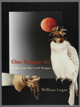 Logan - Our savage art: poetry and the civil tongue