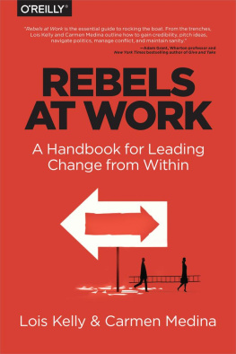 Lois Kelly - Rebels at work: [a handbook for leading change from within]