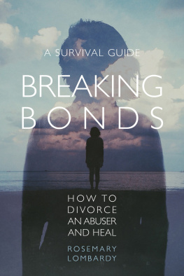 Lombardy Breaking bonds: how to divorce an abuser and heal: a survival guide