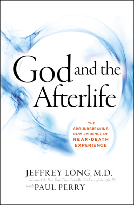 Long Jeffrey God and the afterlife: the groundbreaking new evidence for God and near-death experience