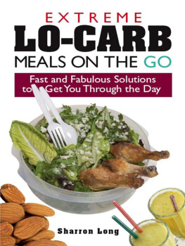 Long - Extreme Lo-Carb Meals On The Go: Fast And Fabulous Solutions To Get You Through The Day