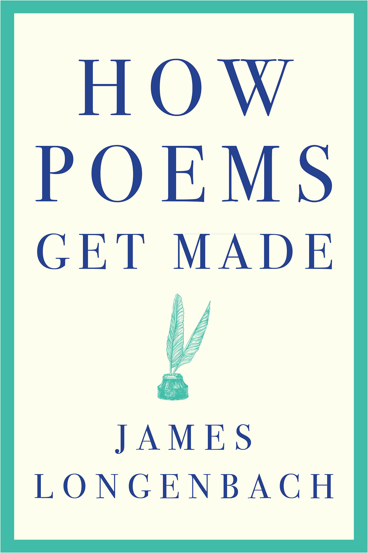 HOW POEMS GET MADE ALSO BY JAMES LONGENBACH PROSE The Virtues of Poetry The - photo 1