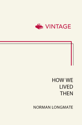 Longmate - How we lived then: a history of everyday life during the Second World War