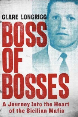Longrigg Clare - Boss of Bosses: A Journey Into the Heart of the Sicilian Mafia