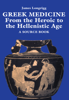 Longrigg - Greek Medicine: From the Heroic to the Hellenistic Age A Source Book