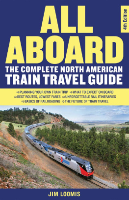 Loomis All Aboard: the Complete North American Train Travel Guide