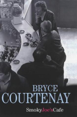 Bryce Courtenay - Smoky Joes Cafe
